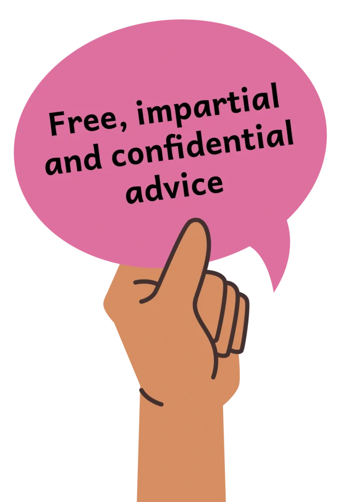 Hand holding a speech bubble that reads "Free, impartial and confidential advice"